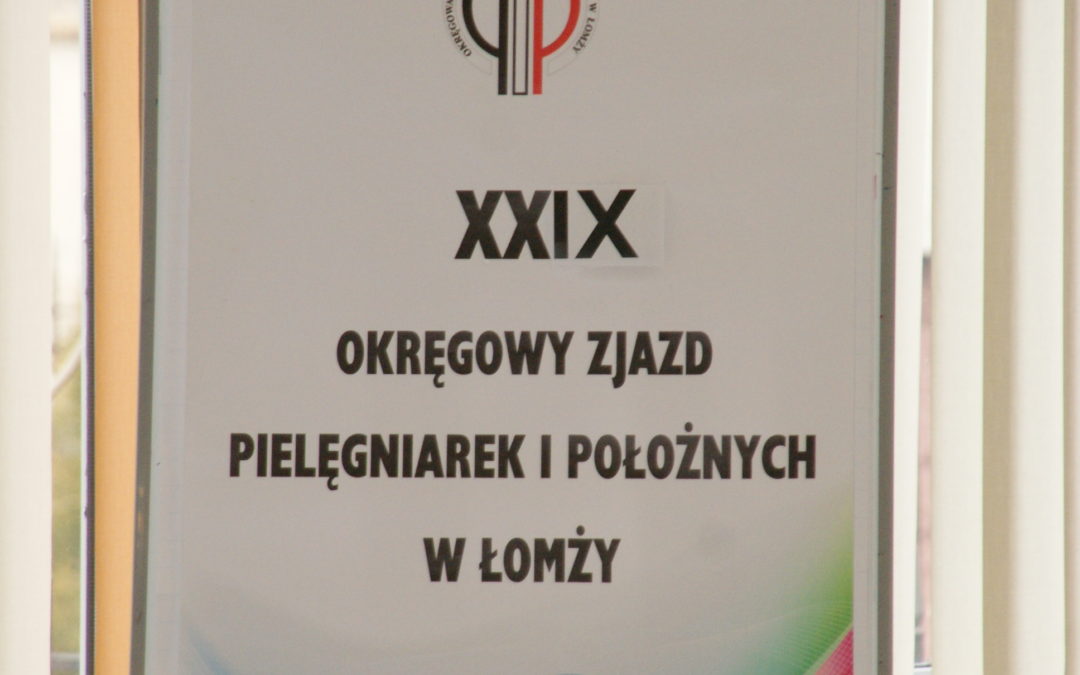 XXIX Okręgowy Zjazd Pielęgniarek i Położnych w Łomży – 14.03.2018r.